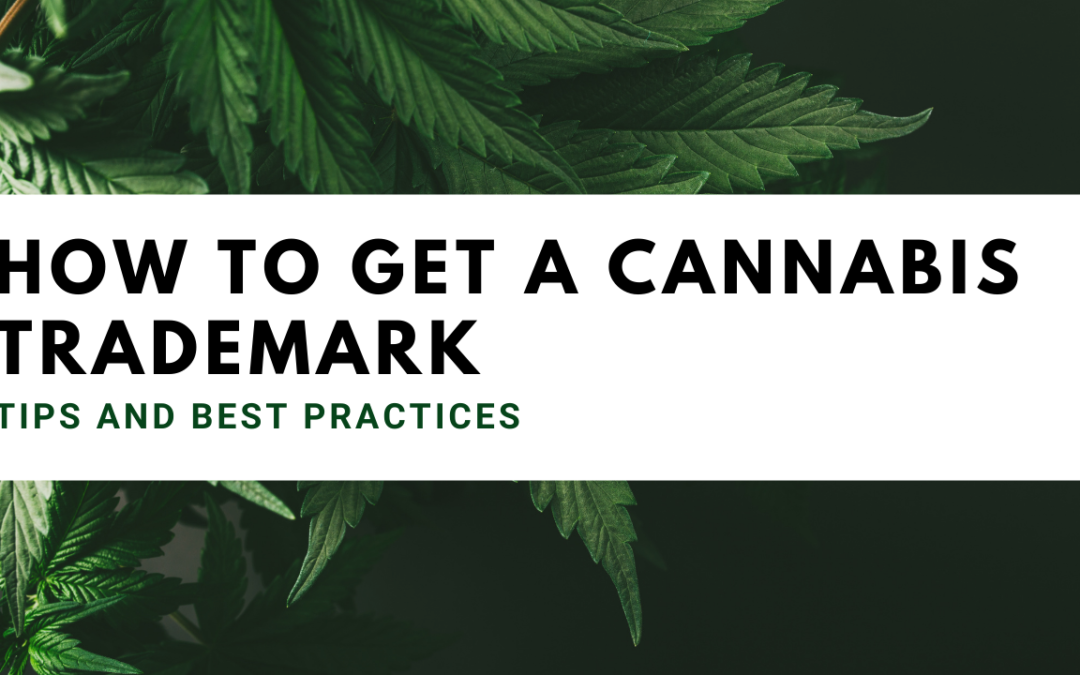 How To Get a Cannabis Trademark: Tips and Best Practices