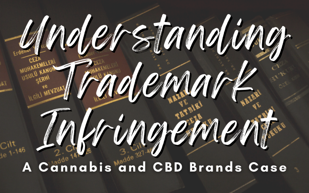 Understanding Trademark Infringement: A Cannabis and CBD Brands Case
