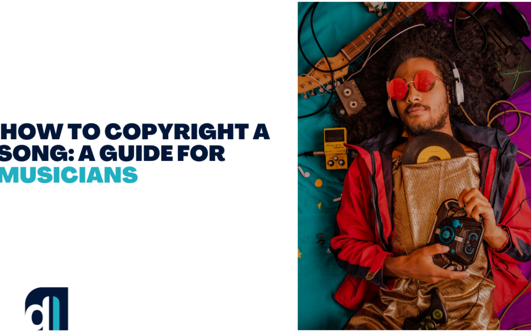 How to Copyright a Song: A Guide for Musicians