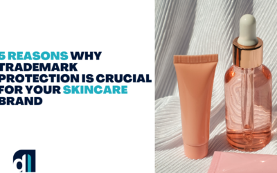 5 Reasons Why Trademark Protection is Crucial for Your Skincare Brand