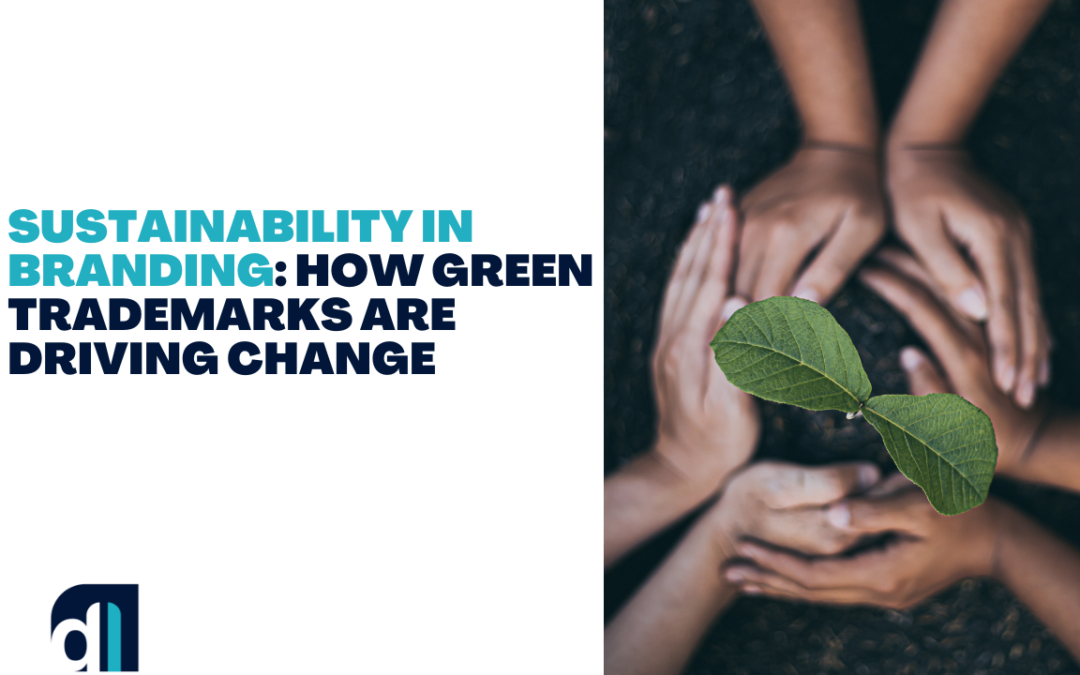 Sustainability in Branding: How Green Trademarks are Driving Change