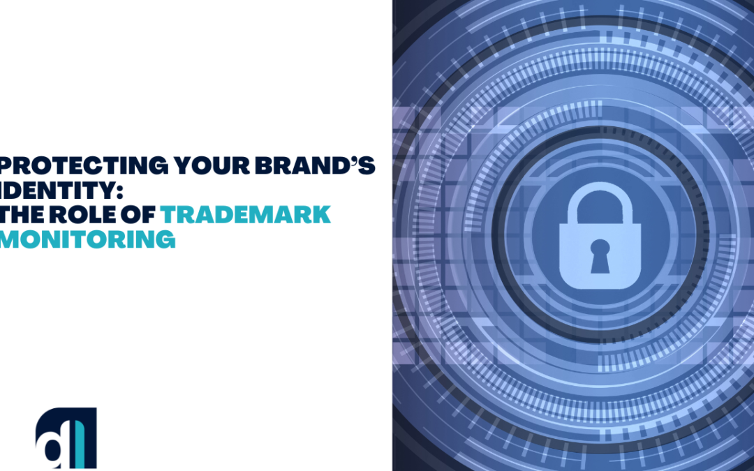 Protecting Your Brand’s Identity: The Role of Trademark Monitoring