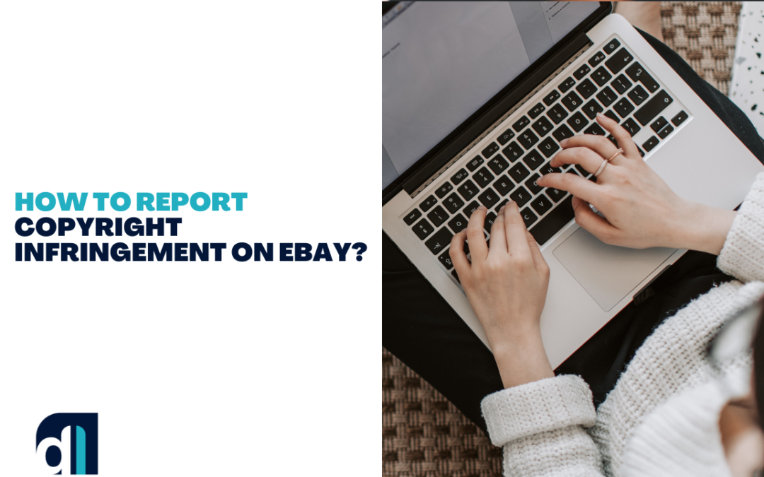 How To Report Copyright Infringement on eBay?