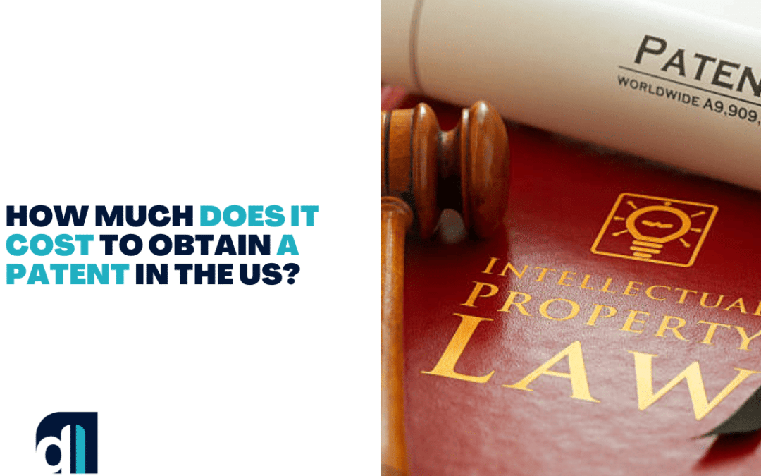 How Much Does It Cost to Obtain a Patent in the US?